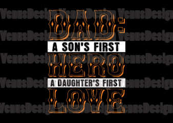 Dad A Sons First Hero A Daughter First Love Design