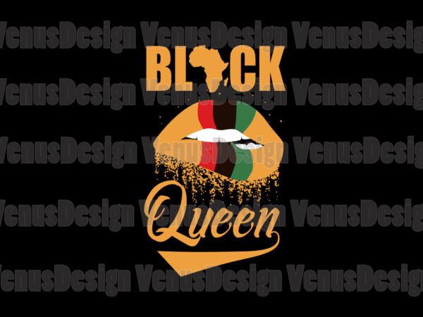 Black queen lips svg, black history svg, black queen svg t shirt template