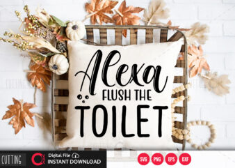 Alexa flush the toilet SVG DESIGN,CUT FILE DESIGN