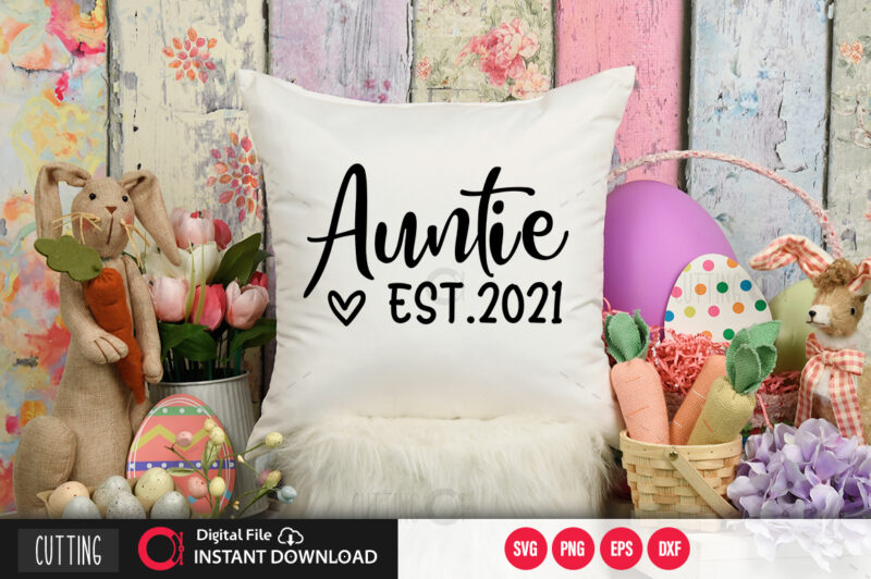 Auntie est 2021 SVG DESIGN,CUT FILE DESIGN