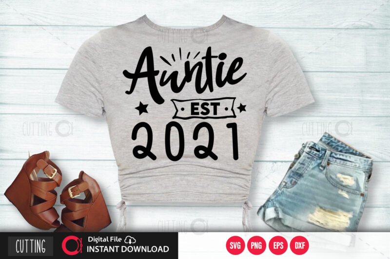 Auntie est 2021 SVG DESIGN,CUT FILE DESIGN