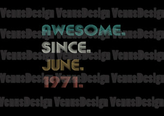 Awesome Since June 1971 Editable Tshirt Design