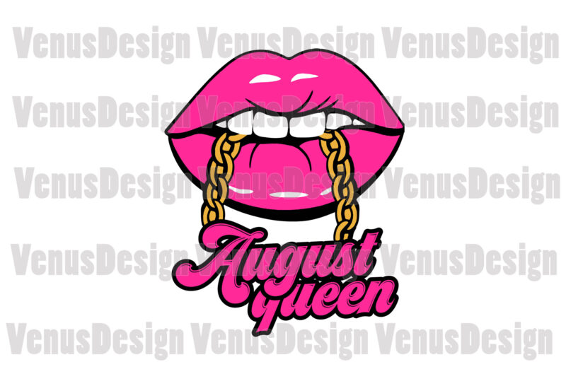 August Queen Lips Editable Tshirt Design