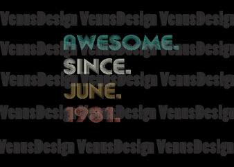Awesome Since June 1981 Editable Tshirt Design