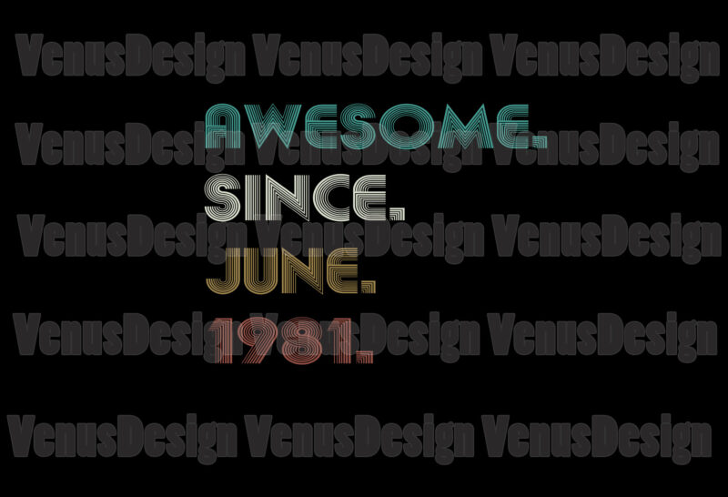 Awesome Since June 1981 Editable Tshirt Design