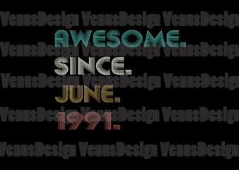 Awesome Since June 1991 Editable Tshirt Design