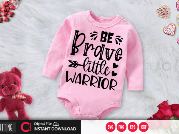 Be brave little warrior svg design,cut file design