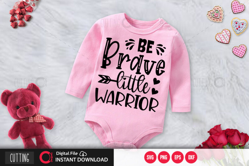 Be brave little warrior SVG DESIGN,CUT FILE DESIGN