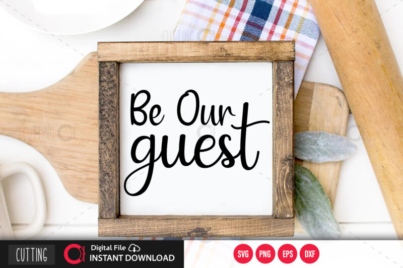 Be our guest SVG DESIGN,CUT FILE DESIGN
