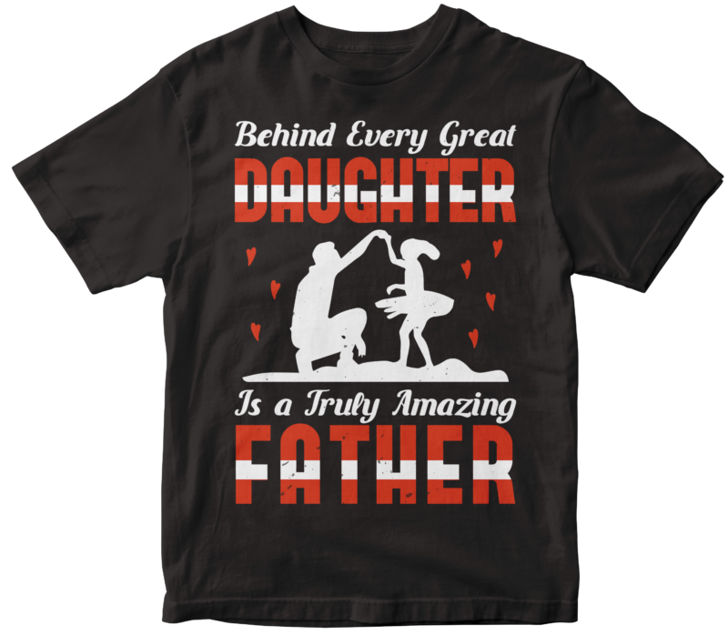 Behind A Great Daughter Is A Truly Amazing Father Design
