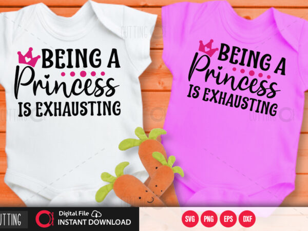 Being a princess is exhausting svg design,cut file design