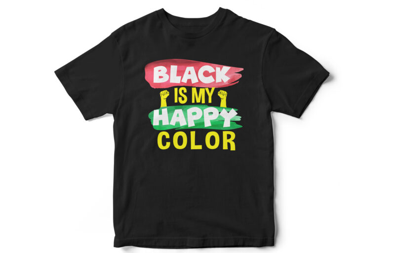 Black is my Happy Color, Juneteenth, Black, Juneteenth t-shirt design, African American t-shirt, black lives matter, Black history t-shirt design, Juneteenth independence day t-shirt design, Black Freedom, Black Women, Melanin,