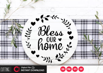 Bless our home SVG DESIGN,CUT FILE DESIGN