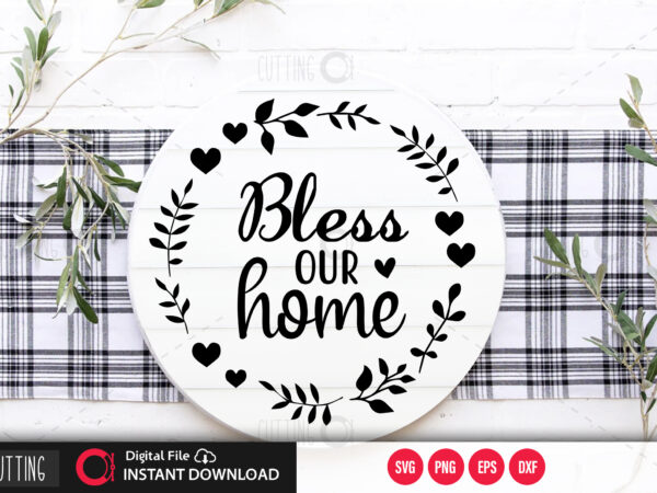 Bless our home svg design,cut file design