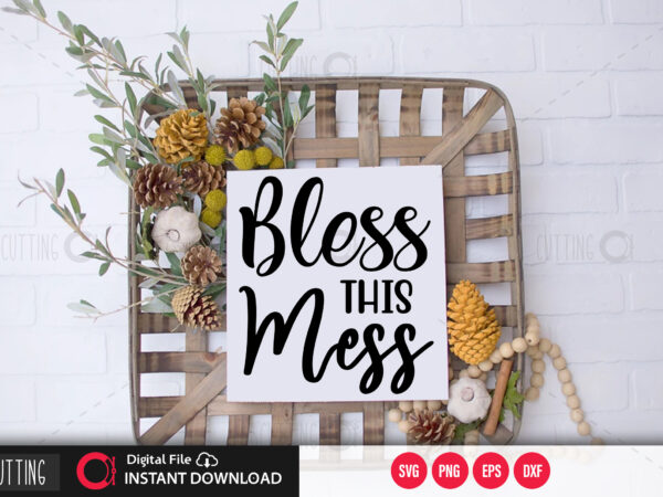 Bless this mess svg design,cut file design