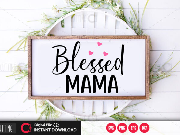 Blessed mama svg design,cut file design