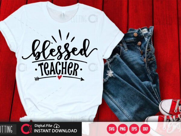 Blessed teacher svg design,cut file design