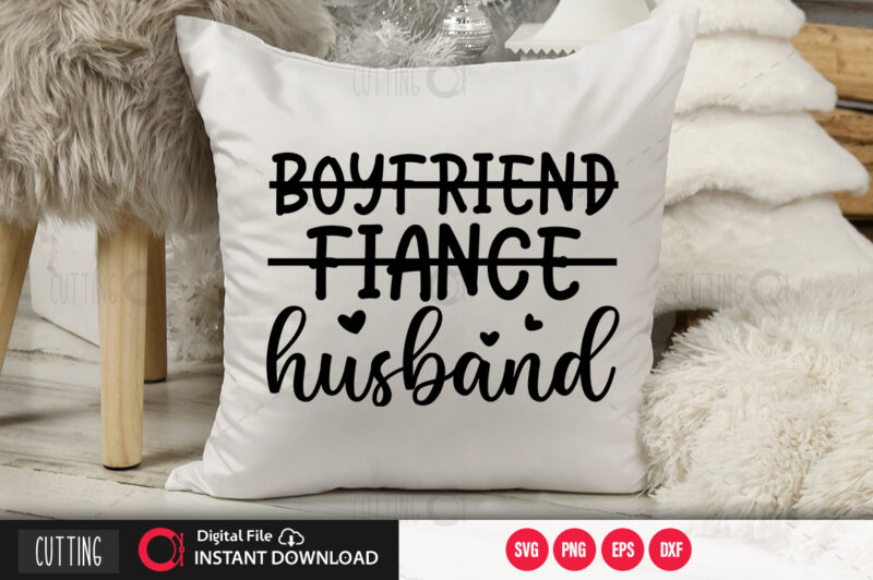 Boyfriend fiance husband SVG DESIGN,CUT FILE DESIGN