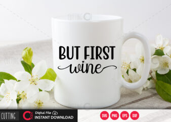 But first wine SVG DESIGN,CUT FILE DESIGN