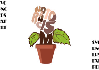 No To Racism Plant SVG Files For Cricut, Juneteenth Gifts Submilation, Black Lives Matter