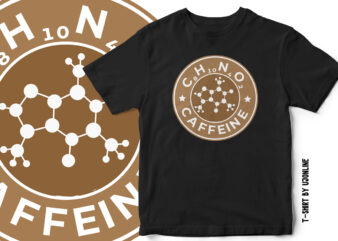Caffeine t shirt design, coffee t shirt, science, coffee chemistry, coffee starbucks parody design, t shirt design, coffee lovers, coffee badge vector, coffee logo, coffee formula vector design