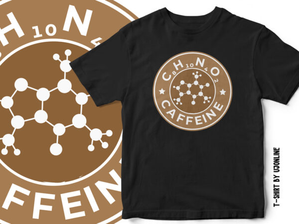 Caffeine t shirt design, coffee t shirt, science, coffee chemistry, coffee starbucks parody design, t shirt design, coffee lovers, coffee badge vector, coffee logo, coffee formula vector design