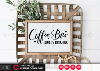 Coffee bar love is brewing SVG DESIGN,CUT FILE DESIGN