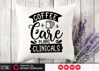 Coffee care plans clinicals SVG DESIGN,CUT FILE DESIGN