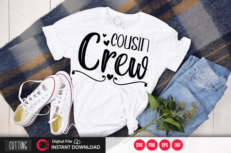 Cousin crew SVG DESIGN,CUT FILE DESIGN