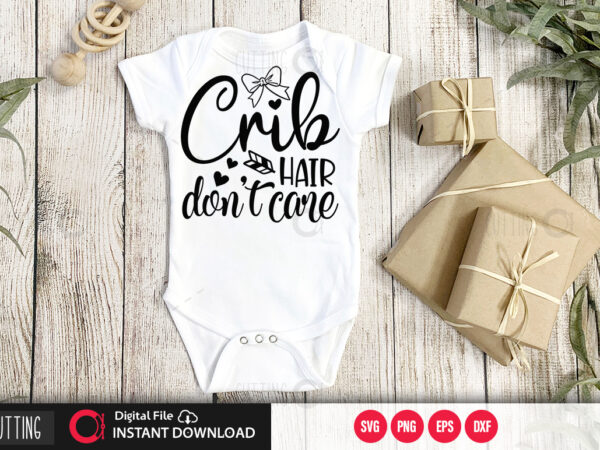 Crib hair dont care svg design,cut file design