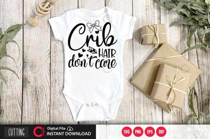 Crib hair dont care SVG DESIGN,CUT FILE DESIGN - Buy t-shirt designs