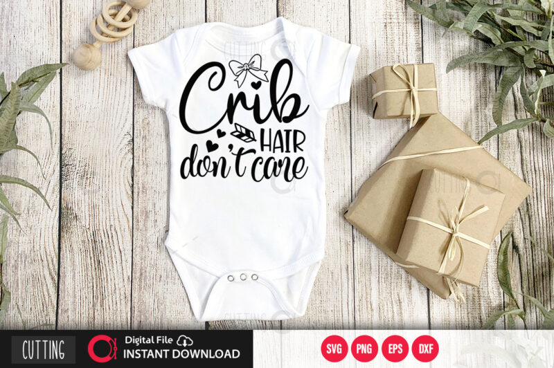 Crib hair dont care SVG DESIGN,CUT FILE DESIGN