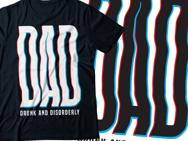 Dad acronym drunk and disorderly | father day t-shirt design