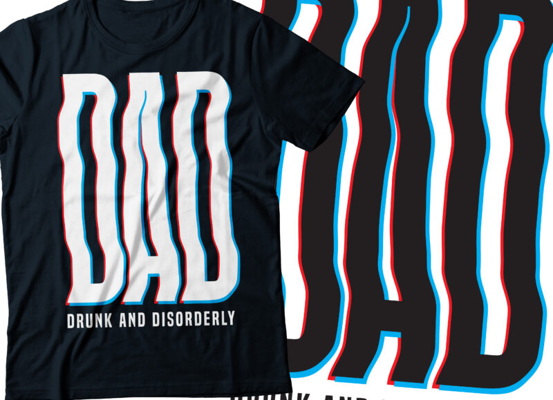 dad acronym drunk and disorderly | father day t-shirt design
