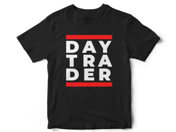 Day trader, t-shirt design, forex, trading, crypto, crypto trading, cryptocurrency, t-shirt design