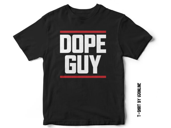 Dope guy, t-shirt design, typography