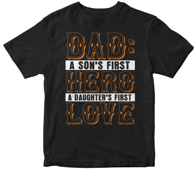 Dad A Sons First Hero A Daughter First Love Design