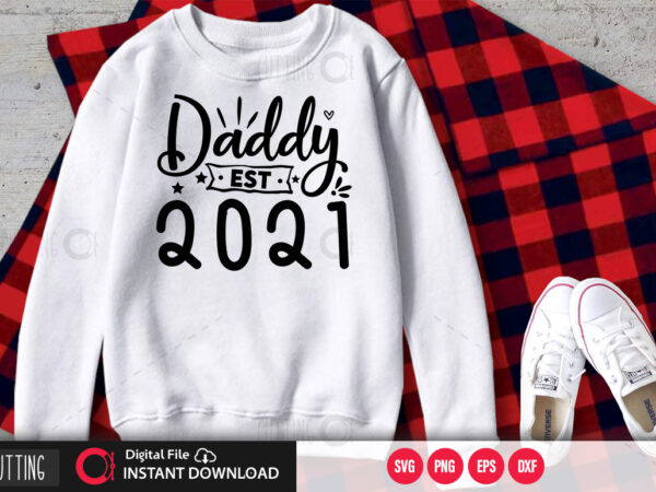 Daddy est 2021 svg design,cut file design