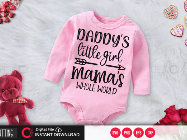 Daddys little girl mamas whole world svg design,cut file design