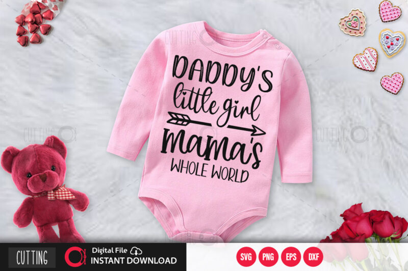 Daddys little girl mamas whole world SVG DESIGN,CUT FILE DESIGN