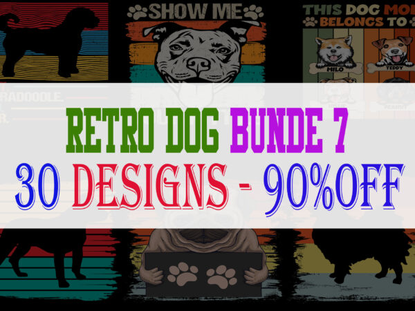 Dog Bundle Part 7 – 30 Designs – 90% OFF