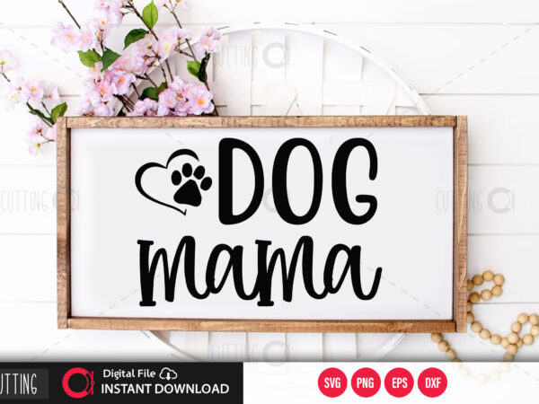 Dog mama svg design,cut file design