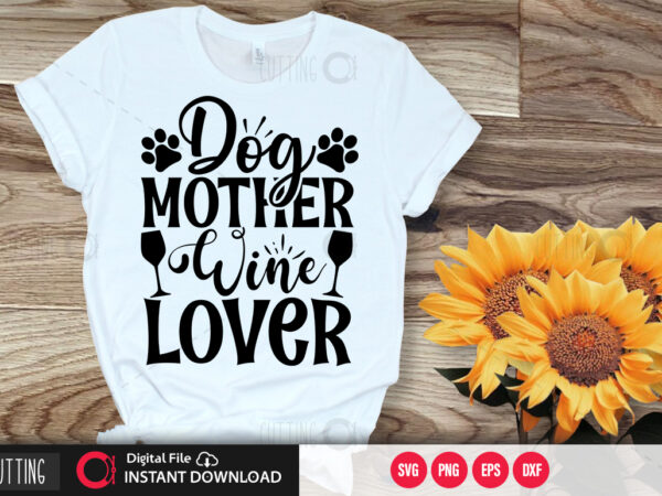 Dog mother wine lover svg design,cut file design