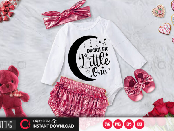 Dream big little one svg design,cut file design