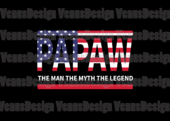 Papaw The Man The Myth The Legend Editable Tshirt Design
