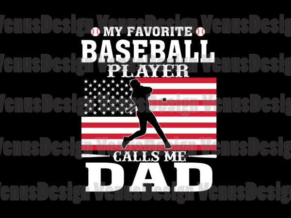 My favorite baseball player calls me dad editable tshirt design