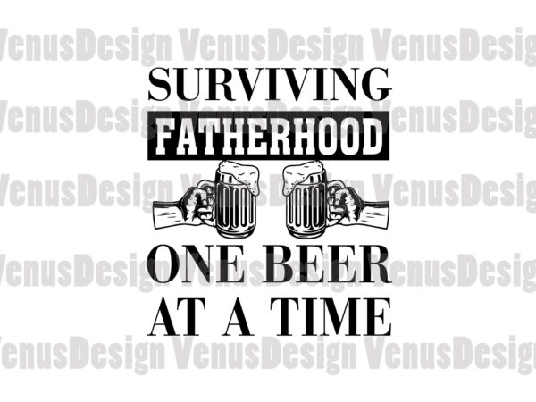 Surviving fatherhood one beer at a time editable design
