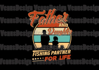 Father And Daughter Fishing Partner For Life Editable Design