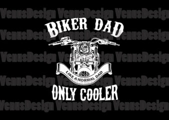 Biker Dad Like A Normal Dad Only Cooler Editable Design