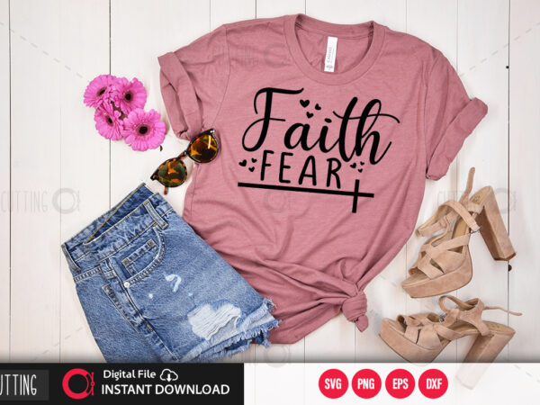 Faith fear svg design,cut file design